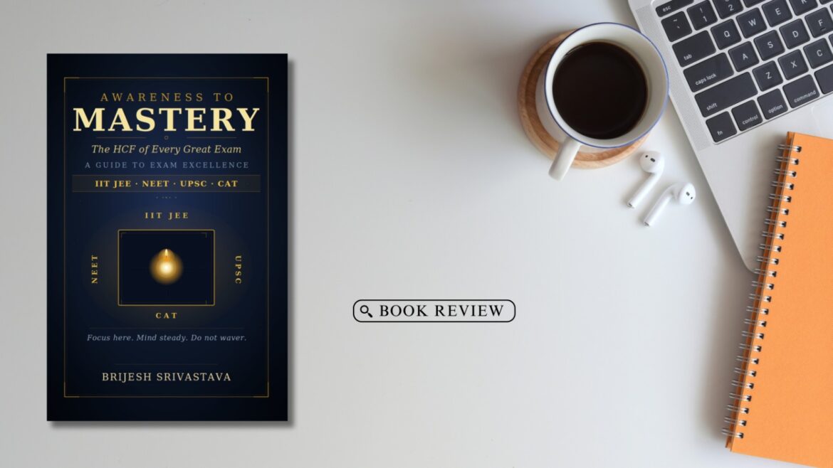 Book Review: Awareness to Mastery by Brijesh Srivastava