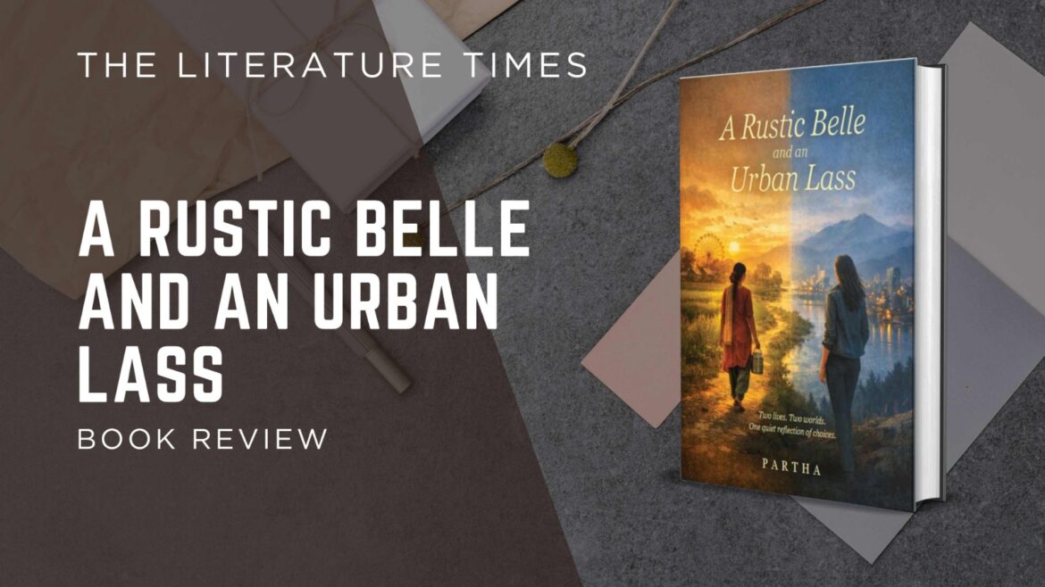 A Rustic Belle and an Urban Lass by Partha Nag- Book Review