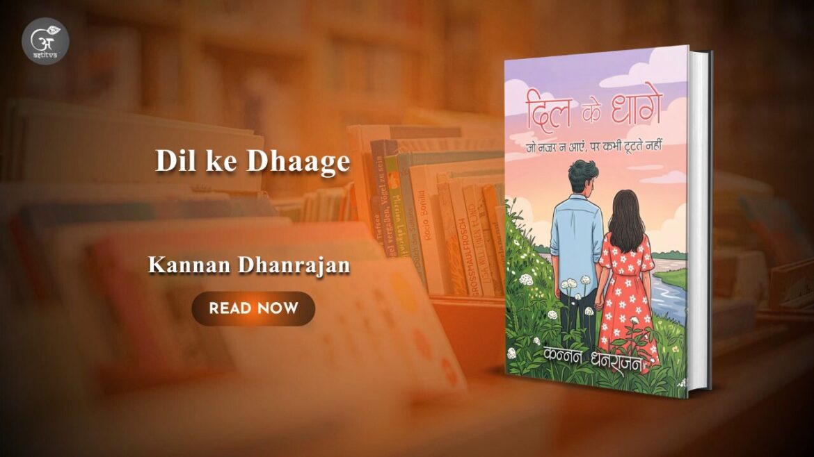 Book Release: Dil Ke Dhaage: Jo Najar Na Aayein, Par Kabhi Toot-te Nahi by Kannan Dhanrajan