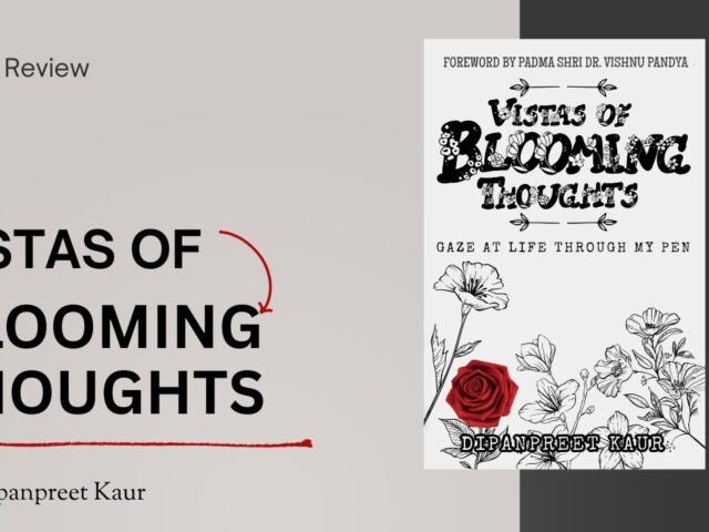 Blooming with Wisdom: Dipanpreet Kaur’s Thoughtful Poetic Vision