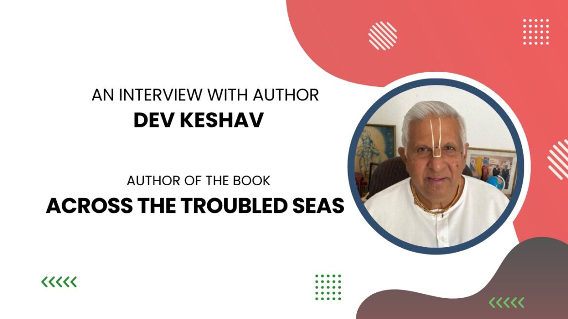 Dev Keshav Opens Up About Faith, Poetry, and Life in Across The Troubled Seas
