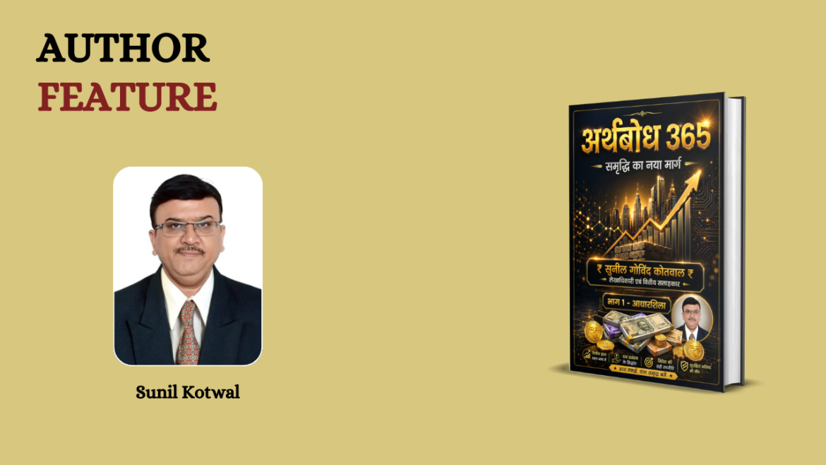 Sunil Govind Kotwal – Inspiring People to Build Wealth with Wisdom and Purpose