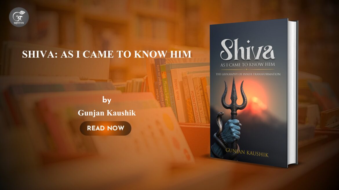 Book Release: SHIVA: AS I CAME TO KNOW HIM by Gunjan Kaushik