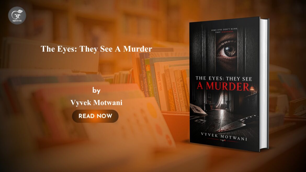 Book Release: The Eyes: They See – A Murder by Vyvek Motwani
