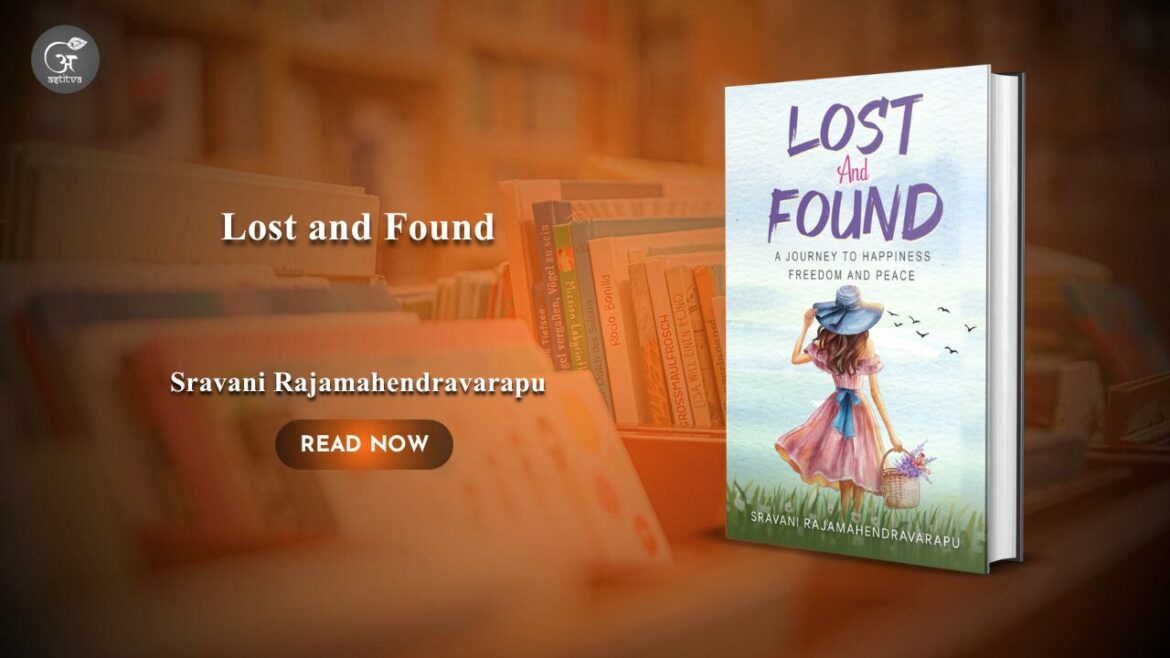 Book Release: Lost and Found: A Journey to Happiness, Freedom and Peace by Sravani Rajamahendravarapu and Krishnaveni Rajamahendravarapu