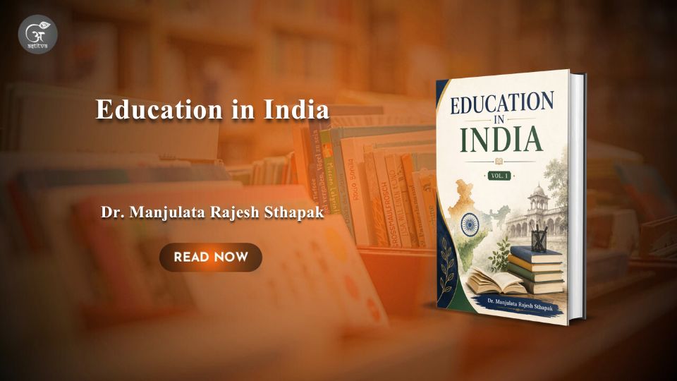 Book Release: Dr. Manjulata Rajesh Sthapak Launches Education in India – A Comprehensive Guide for First-Year B.Ed. Students