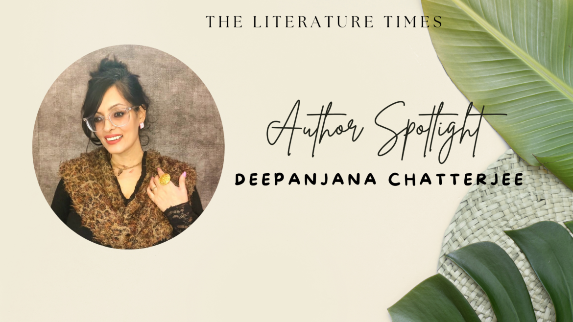 Deepanjana Chatterjee: Creating a Literary Universe Where Every Silence Tells a Story