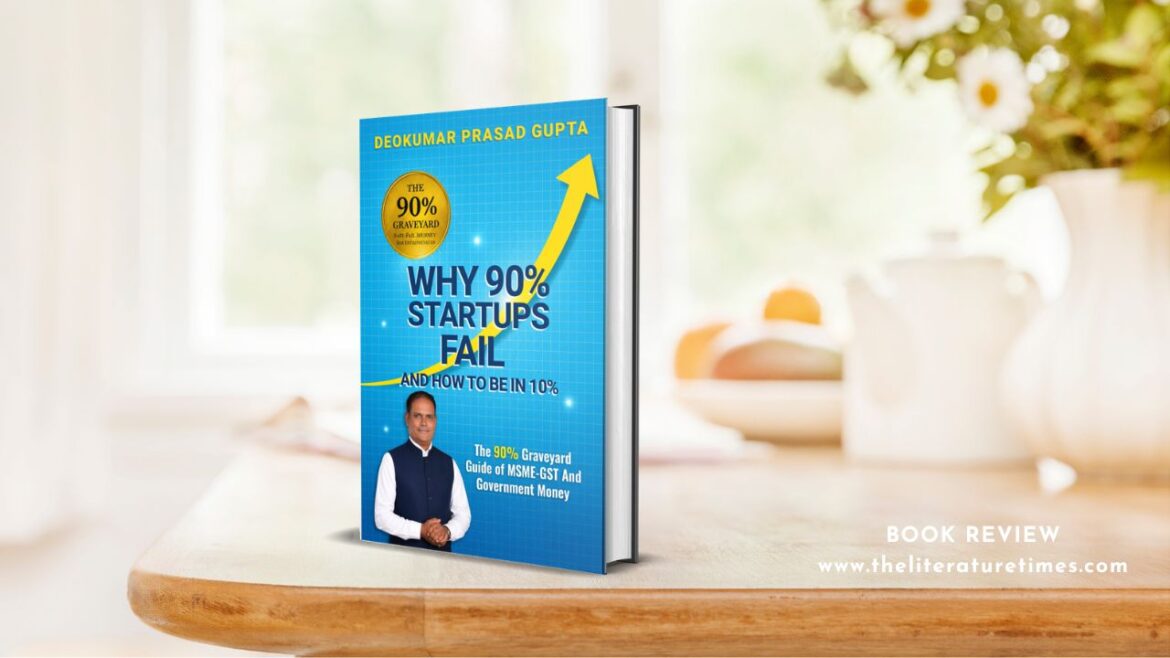 Book Review: Why 90% Startups Fail & How to Be in the 10% by Deokumar Prasad Gupta