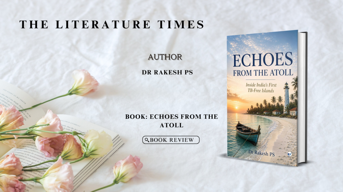 Book Review: Echoes from the Atoll: Inside India’s First TB-Free Islands