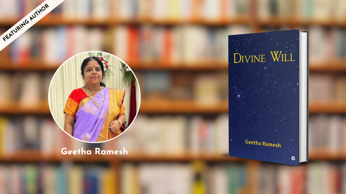 The Wisdom of Divine Will: An Exclusive Interview with Geetha Ramesh