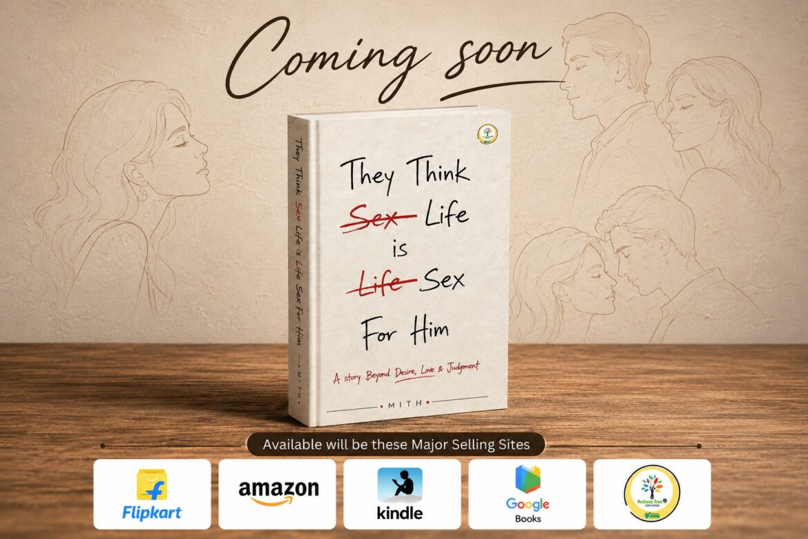 Mithlesh Kaushik Announces His Debut Fiction Novel – They Think Life is Sex For Him