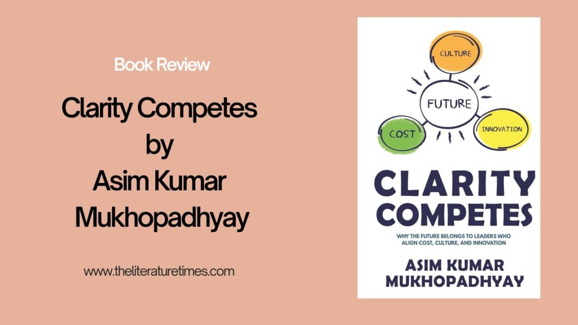 Book Review: Clarity Competes by Asim Kumar-Mukhopadhyay