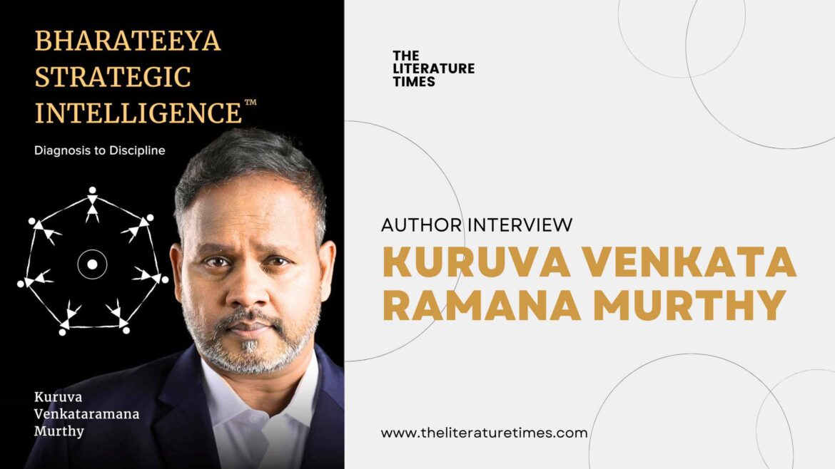 An Interview with Kuruva Venkata Ramana Murthy –  Bharateeya Strategic Intelligence