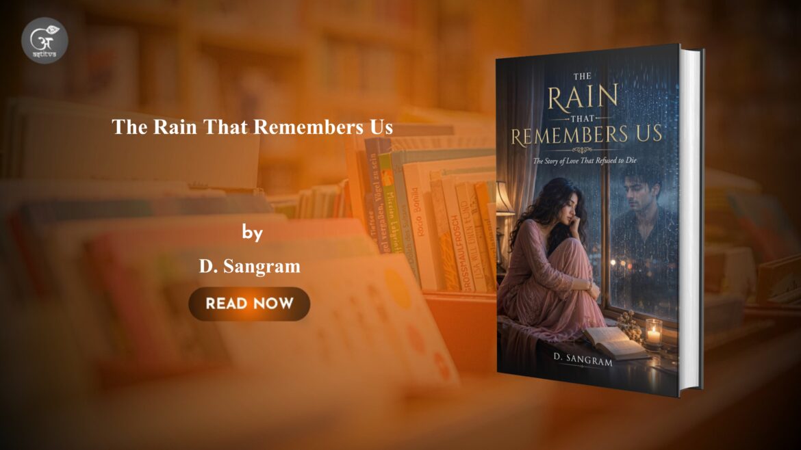 Book Release: The Rain That Remembers Us: A Story of Love, Loss and Staying by D. Sangram