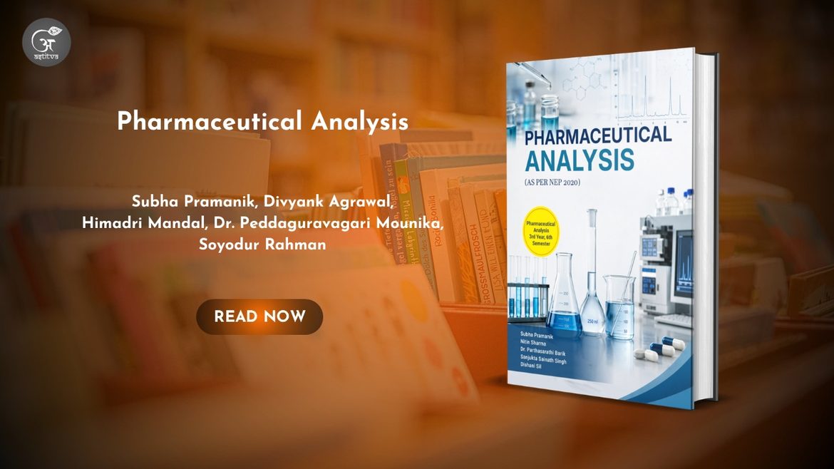 Book Release: Pharmaceutical Analysis by Subha Pramanik, Divyank Agrawal, Himadri Mandal, Dr. Peddaguravagari Mounika, and Soyodur Rahman, Editor Akash Shaw, Ramit Rahaman, and Pritam Kayal