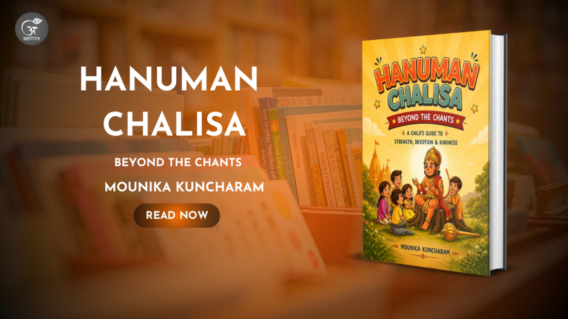 Book Release: Hanuman Chalisa: Beyond the Chants – A Fun, Illustrated Journey into the Wisdom of Hanuman Chalisa by Mounika Kuncharam