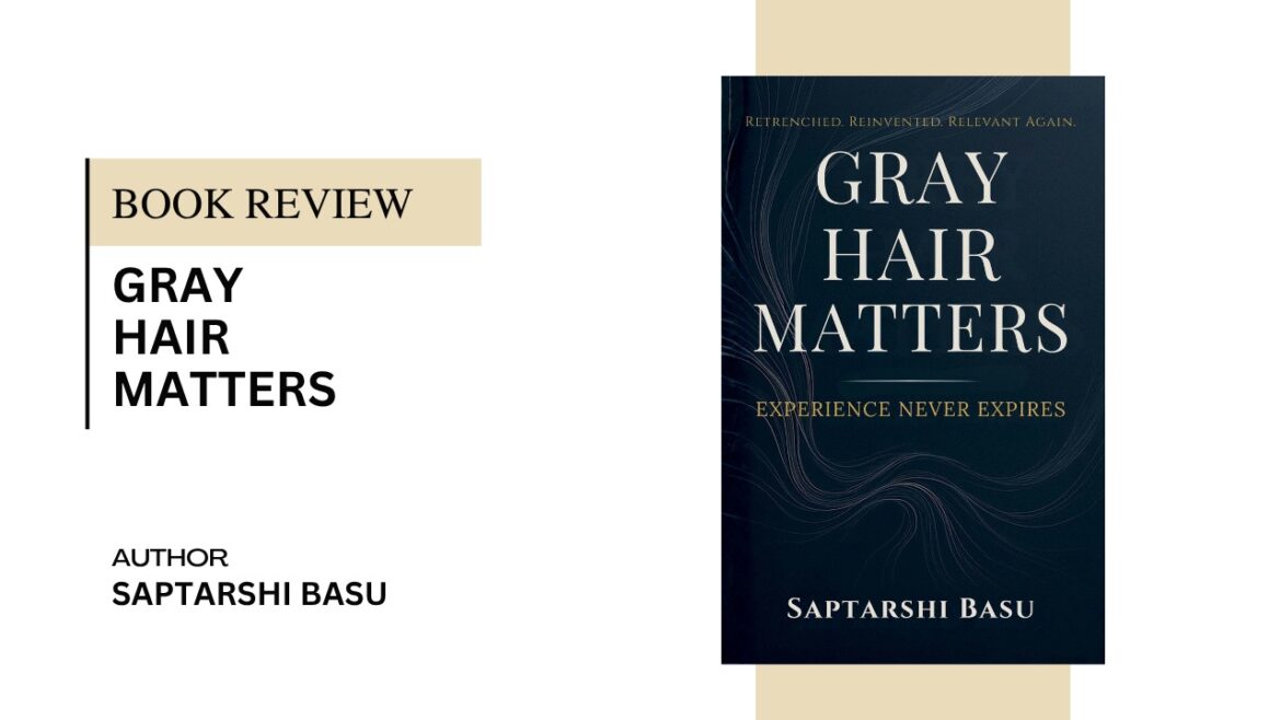 Book Review: Gray Hair Matters – A Powerful Reflection on Purpose, Identity, and the Value of Experience