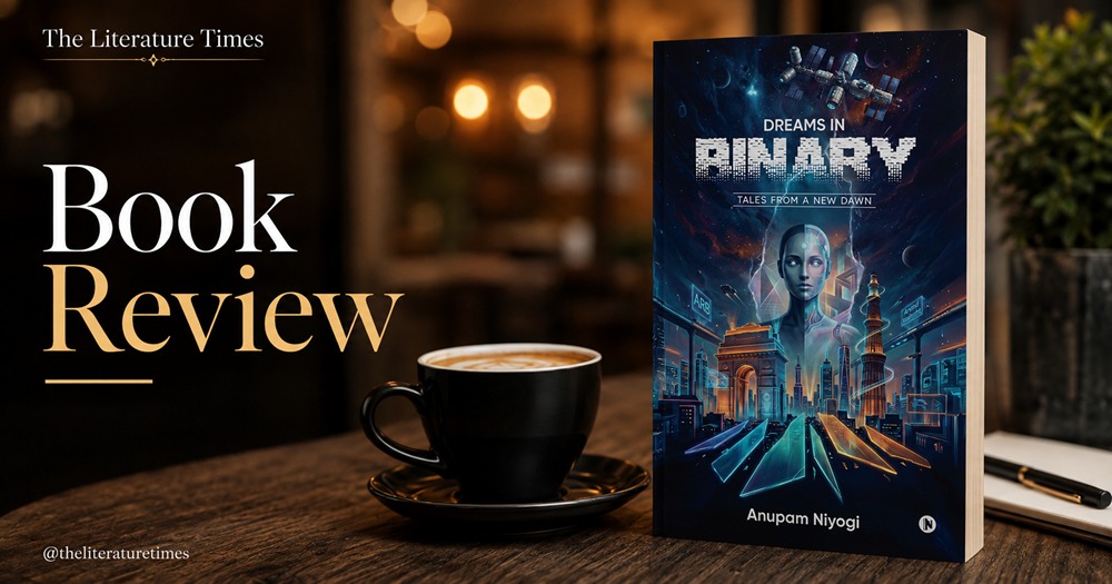 Book Review – Dreams in Binary: Tales From A New Dawn by Anupam Niyogi: Science Fiction as Social Reckoning