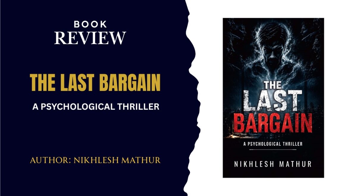 The Last Bargain by Nikhlesh Mathur: When Power Becomes More Dangerous Than Weakness