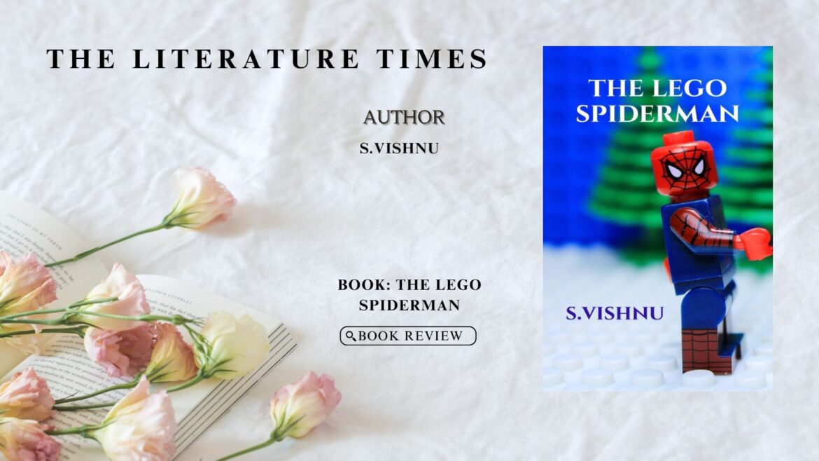 Book Review – The Lego Spiderman by S. Vishnu:A Magical Adventure in Friendship, Honesty and Forgiveness
