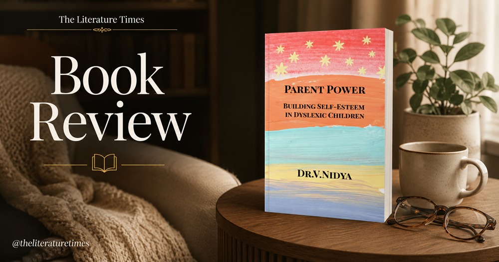 Book Review – Parent Power: Building Self-Esteem in Dyslexic Children by Dr. V. Nidya: Understanding, Supporting and Strengthening the Dyslexic Child
