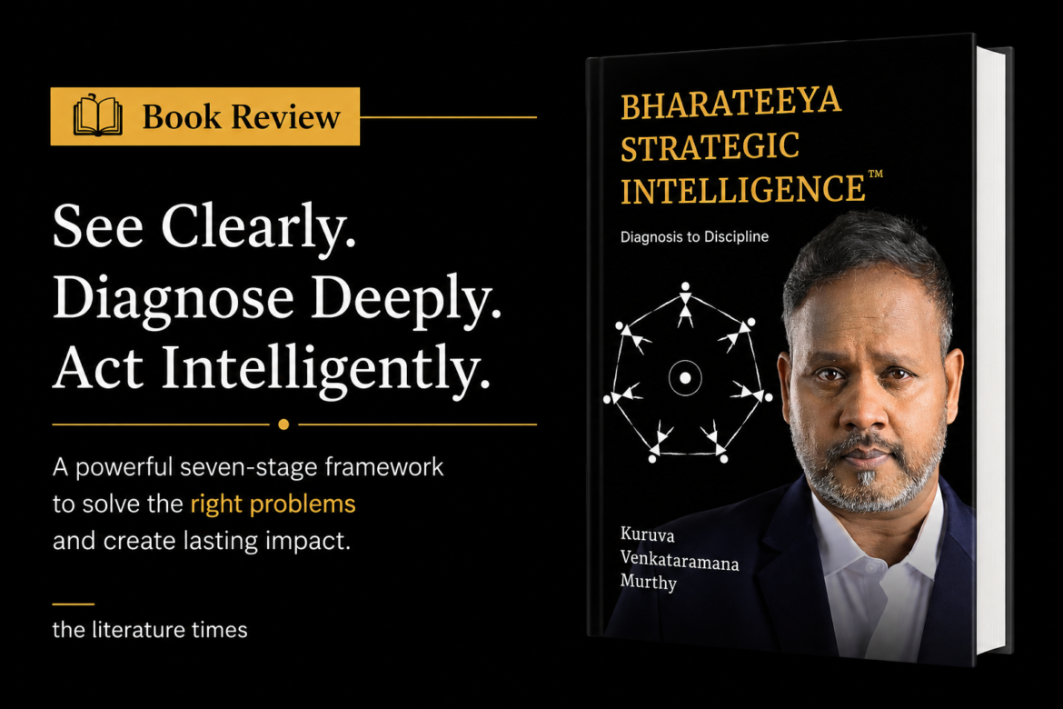 Bharateeya Strategic Intelligence: Diagnosis to Discipline – A Practical Framework for Solving the Right Problems