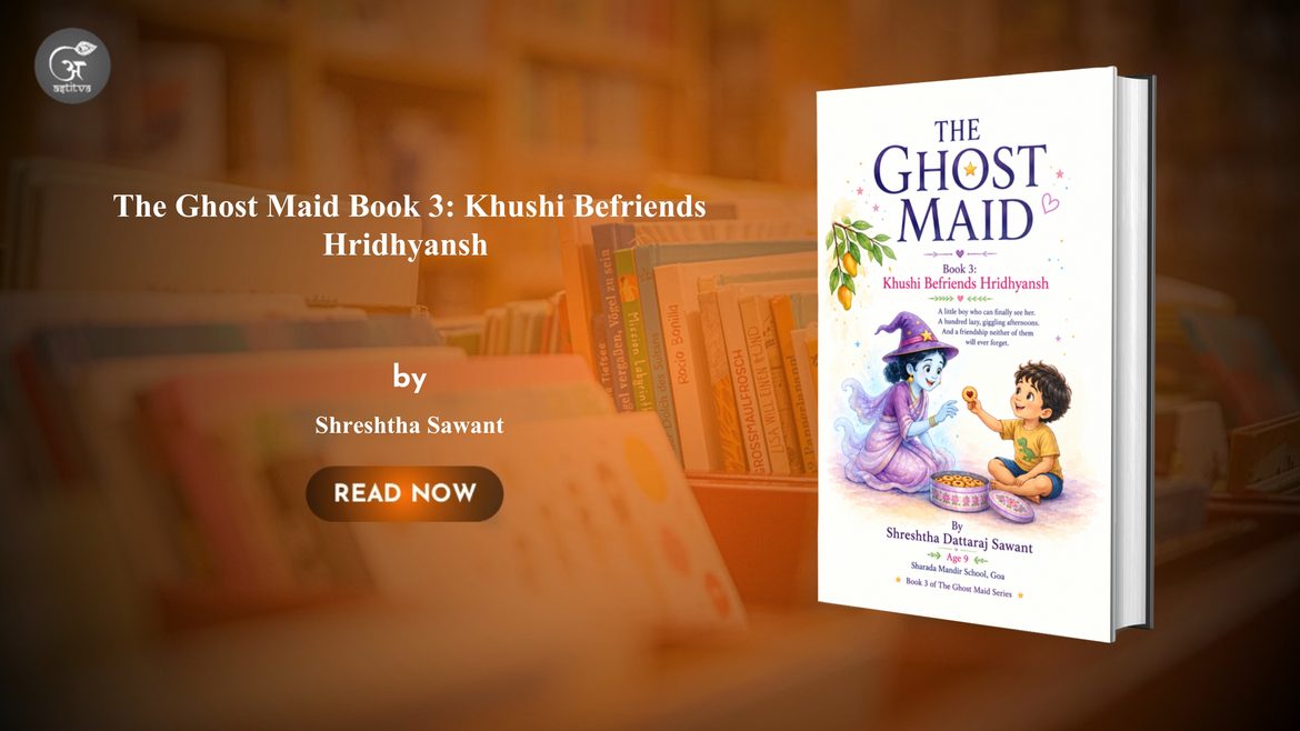 Book Release: The Ghost Maid Book 3: Khushi Befriends Hridhyansh by Shreshtha Sawant