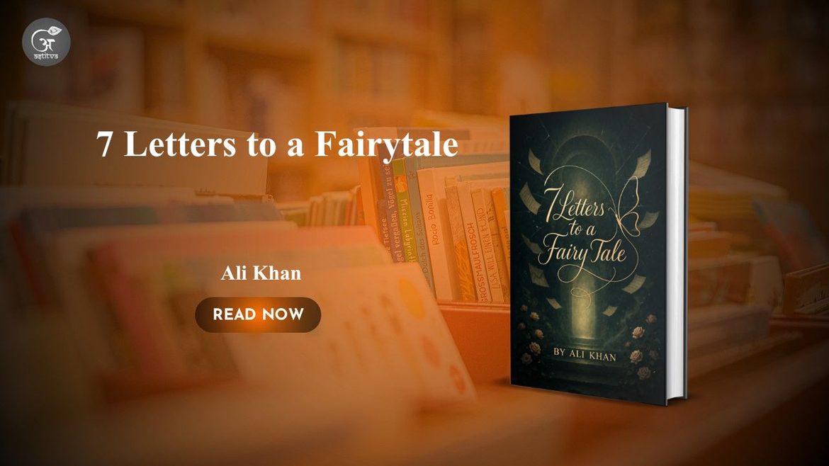 Book Release: 7 Letters to a Fairytale by Ali Khan