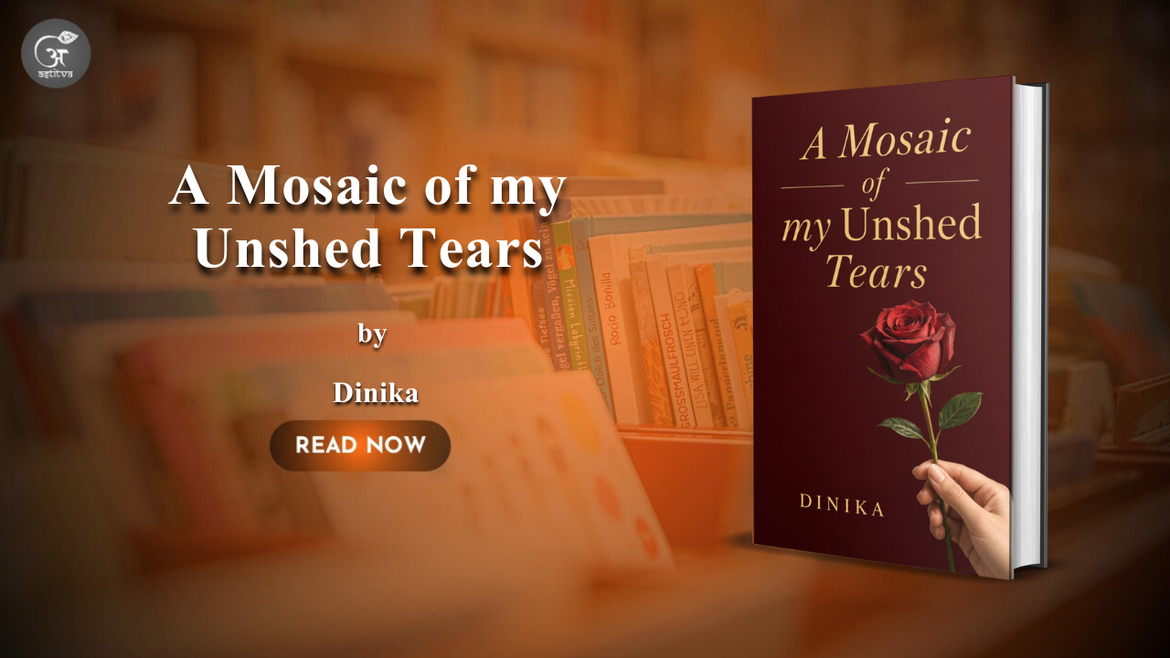 Book Release: A Mosaic of My Unshed Tears by Dinika Prabhakar – A Symphony of Emotions, Nature and Unspoken Thoughts