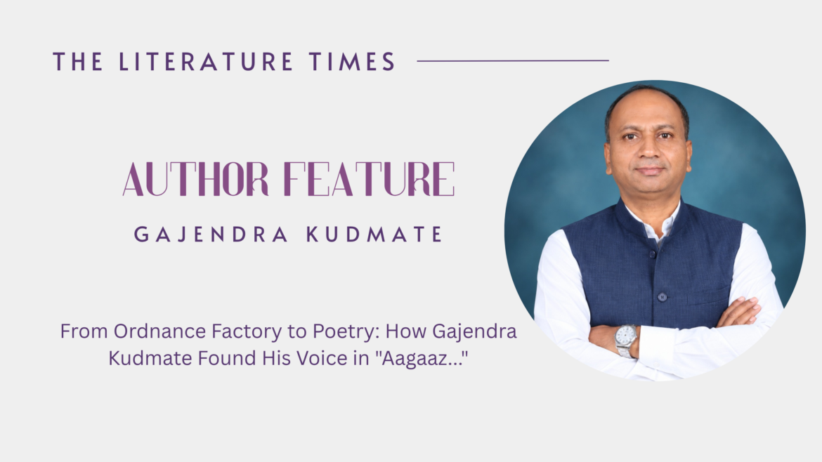 From Ordnance Factory to Poetry: How Gajendra Kudmate Found His Voice in “Aagaaz…”