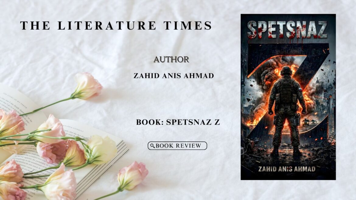 Spetsnaz Z by Zahid Anis Ahmad- Book Review