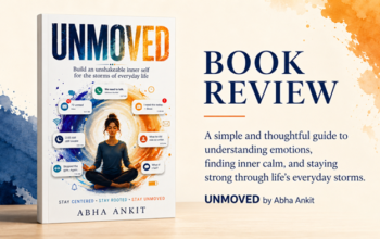 UNMOVED by Abha Ankit