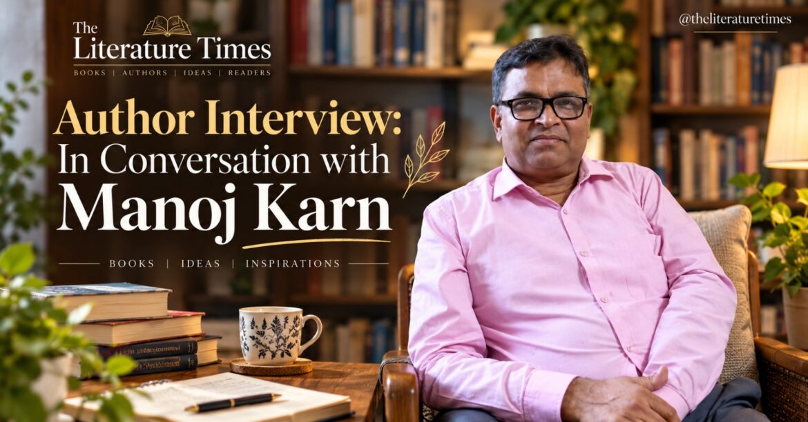Author Interview: In Conversation with Manoj Karn