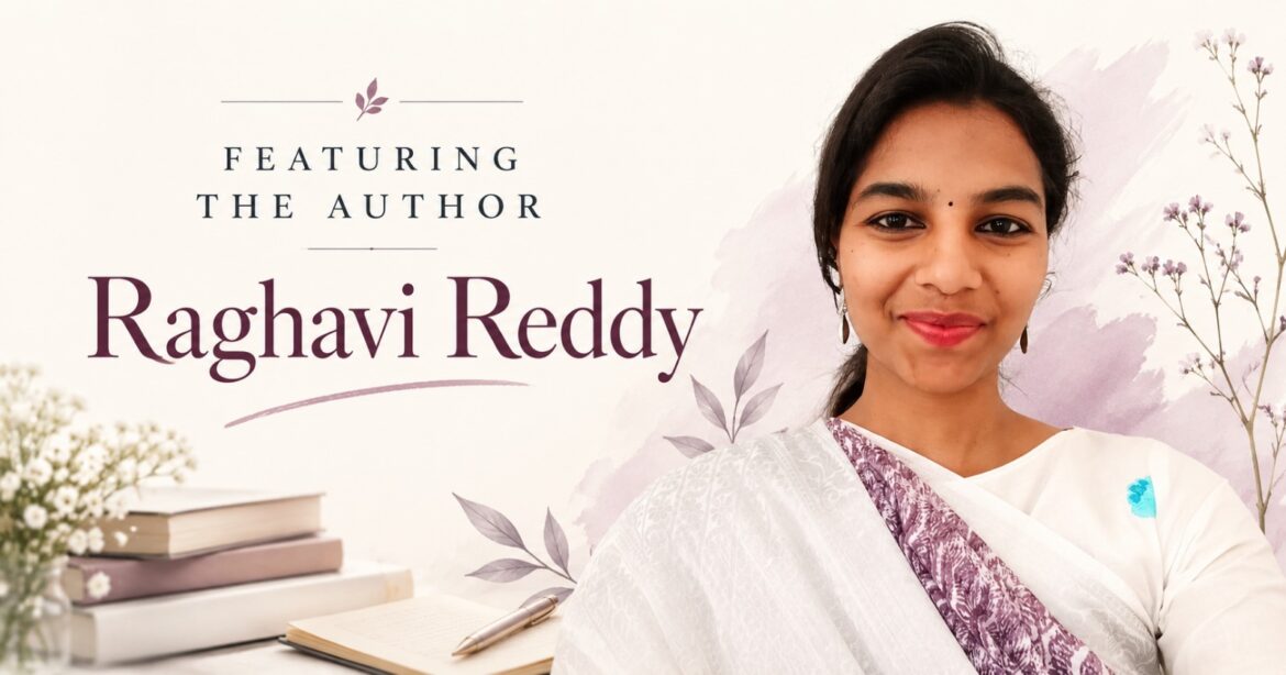 Beyond Words: Raghavi Reddy’s Journey of Understanding People, Emotions, and Meaningful Communication