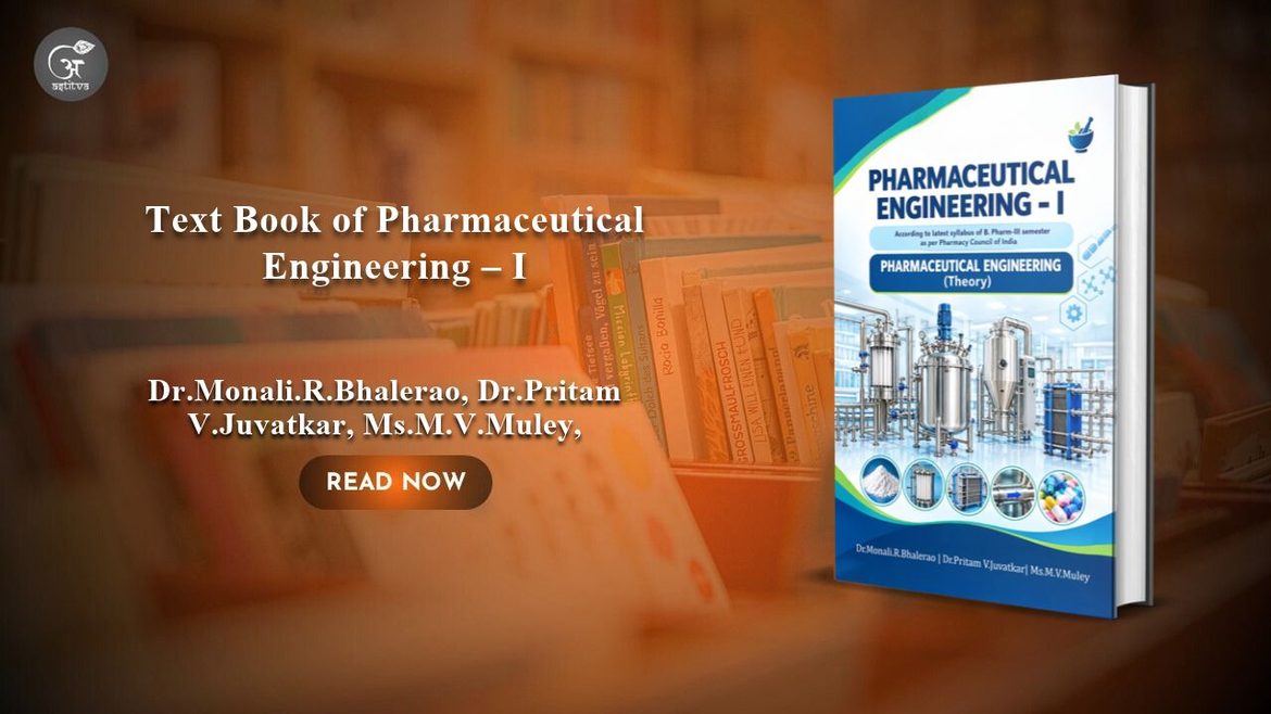 Book Release: Text Book of Pharmaceutical Engineering – I: According to latest syllabus of B. Pharm-III semester as per Pharmacy Council of India by Dr.Monali.R.Bhalerao, Dr.Pritam V.Juvatkar, Ms.M.V.Muley,