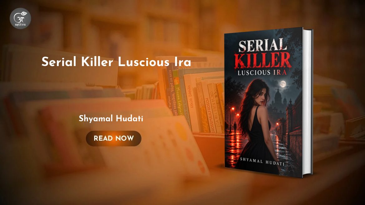 Book Release: “Serial Killer Luscious Ira” by Shyamal Hudati