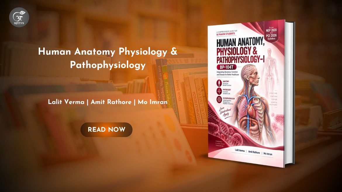 Book Release: Human Anatomy Physiology & Pathophysiology by Lalit Verma, Amit Rathore, and Mo Imran