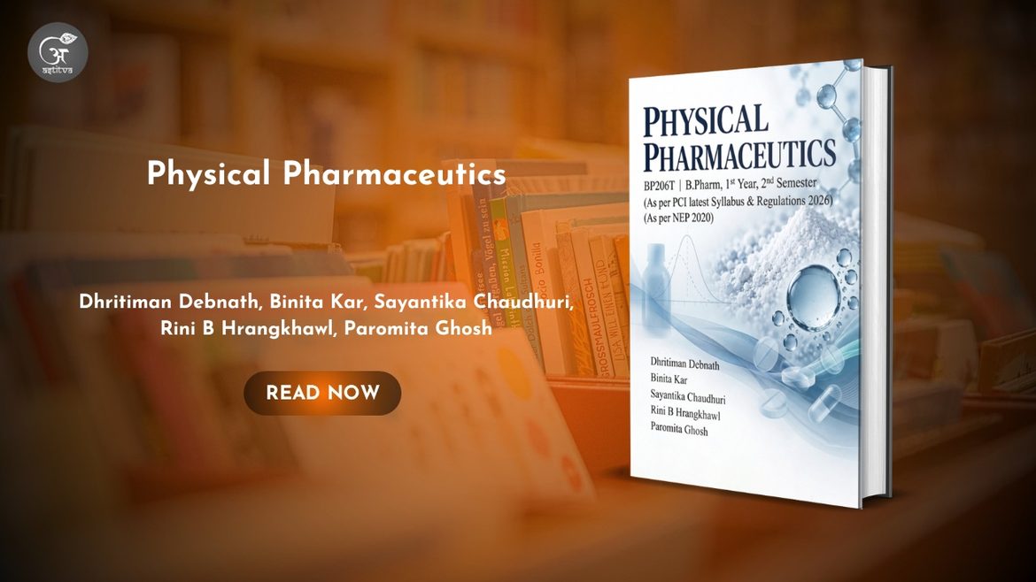 Book Release: Physical Pharmaceutics by Dhritiman Debnath, ⁠Binita Kar, ⁠Sayantika Chaudhuri, ⁠Rini B Hrangkhawl, Paromita Ghosh