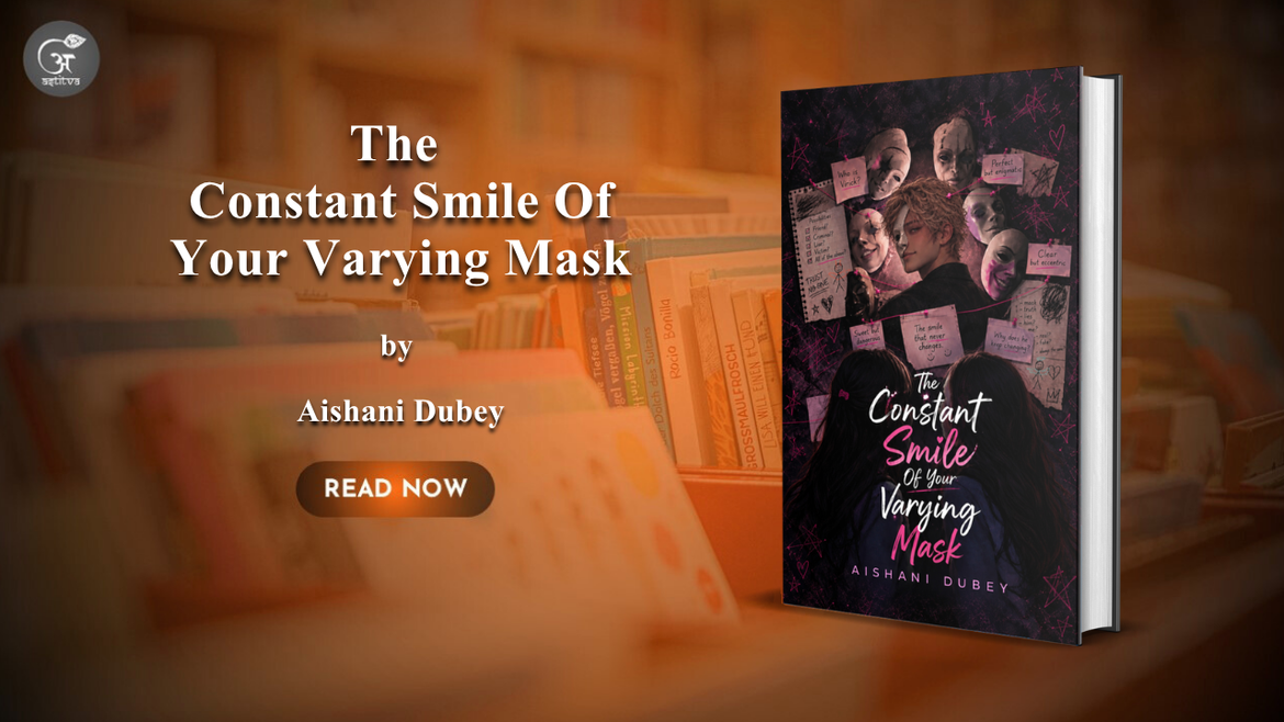 Book Release: The Constant Smile Of Your Varying Mask by Aishani Dubey – A Mystery of Changing Identities